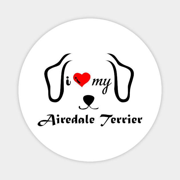 I love My Airedale terrier Magnet by Pet & Nature Lovers